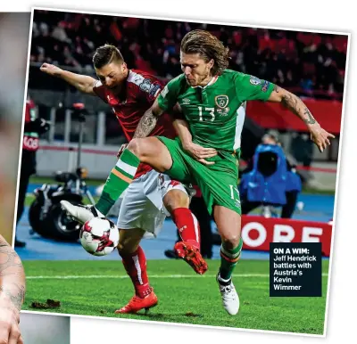  ??  ?? ON A WIM:
Jeff Hendrick battles with Austria’s Kevin Wimmer