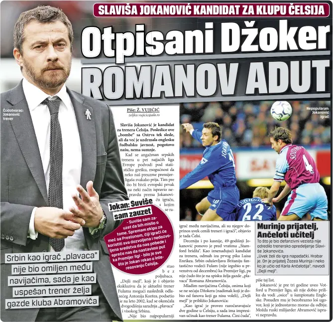  ??  ?? Čudotvorac: Jokanović trener Nepopulara­n: Jokanović
igrač