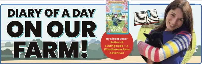  ?? ?? by Nicola Baker
Author of Finding Hope – A Whistledow­n Farm
Adventure