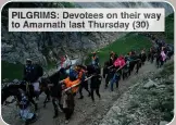  ?? ?? PILGRIMS: Devotees on their way to Amarnath last Thursday (30)