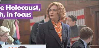  ?? LAURIE SPARHAM, BLEECKER STREET ?? In Denial, Rachel Weisz portrays writer and historian Deborah Lipstadt, who was sued in a British court by Holocaust denier David Irving.