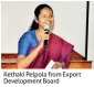  ??  ?? Kethaki Pelpola from Export Developmen­t Board