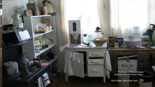  ??  ?? The kitchen of Rutland House, which is a typical “Cracker house”
| MAY/JUNE 2020