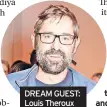  ?? ?? DREAM GUEST: Louis Theroux