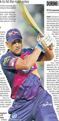  ?? HT PHOTO ?? MS Dhoni remained unbeaten on 12 against Mumbai Indians.