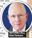  ??  ?? REFORM CALL Niall Dickson