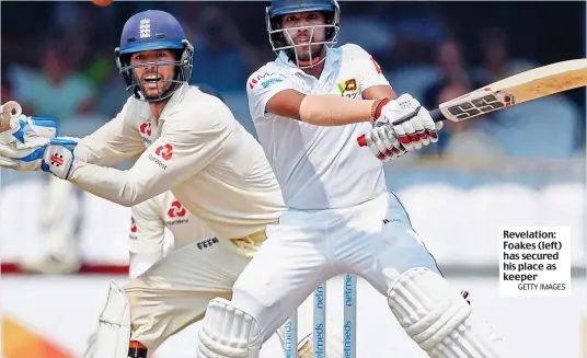  ?? GETTY IMAGES ?? Revelation: Foakes (left) has secured his place as keeper