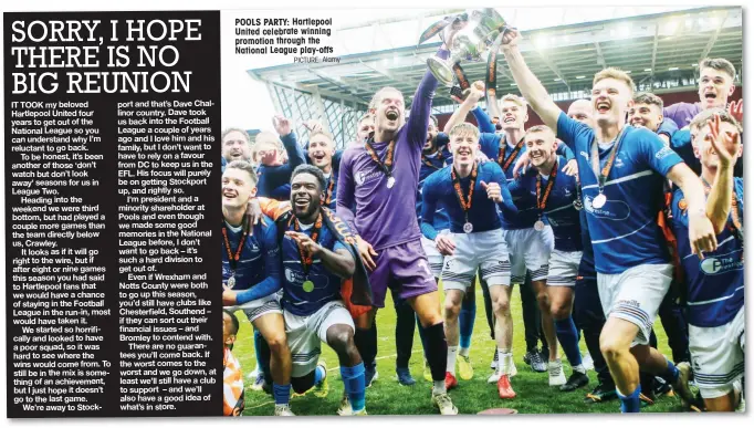  ?? PICTURE: Alamy ?? POOLS PARTY: Hartlepool United celebrate winning promotion through the National League play-offs