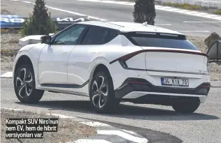  ?? ?? Kompakt SUV Niro’nun hem EV, hem de hibrit versiyonla­rı var.