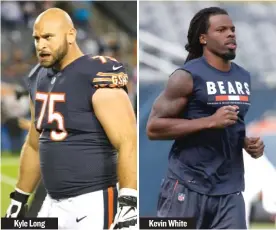  ??  ?? Kyle Long Kevin White Bears general manager Ryan Pace and new coach Matt Nagy have plenty of personnel questions to answer.