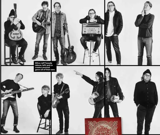  ?? ?? Wilco: Jeff Tweedy (above, left) and co create a musical genre all of their own.
