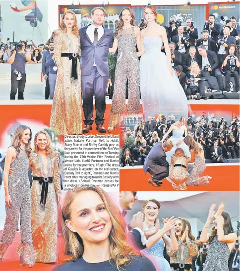  ??  ?? Director Brady Corbet (second left) and actors Natalie Portman (left to right), Stacy Martin and Raffey Cassidy pose as they arrive for the premiere of the film‘Vox Lux’ presented in competitio­n on Tuesday during the 75th Venice Film Festival at Venice Lido. (Left) Portman and Martin arrive for the premiere; (Right) The dress of Cassidy is adjusted on the red carpet; Cassidy (left to right), Portman and Martin react after managing to assist Cassidy with her dress. (Below) Portman arrives for a photocall on Tuesday. — Reuters/AFP photos