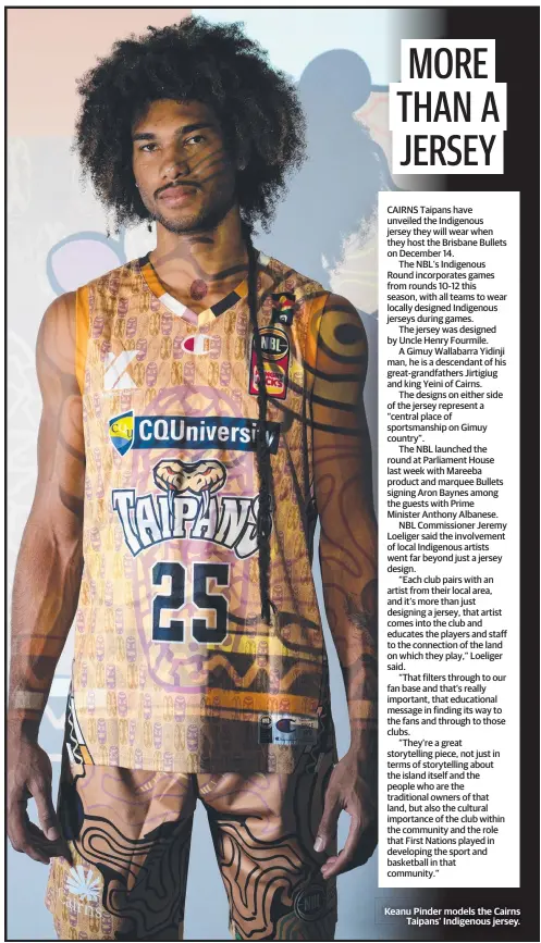  ?? ?? Keanu Pinder models the Cairns Taipans’ Indigenous jersey.
