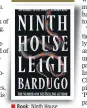  ??  ?? Book: Ninth House Author: Leigh Bardugo Publisher: Hachette India Pages: 450; Price: Rs 699