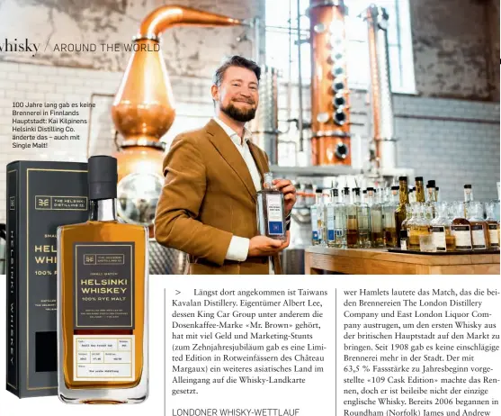  ??  ?? 100 Jahre lang gab es keine Brennerei in Finnlands Hauptstadt: Kai Kilpinens Helsinki Distilling Co. änderte das – auch mit Single Malt!