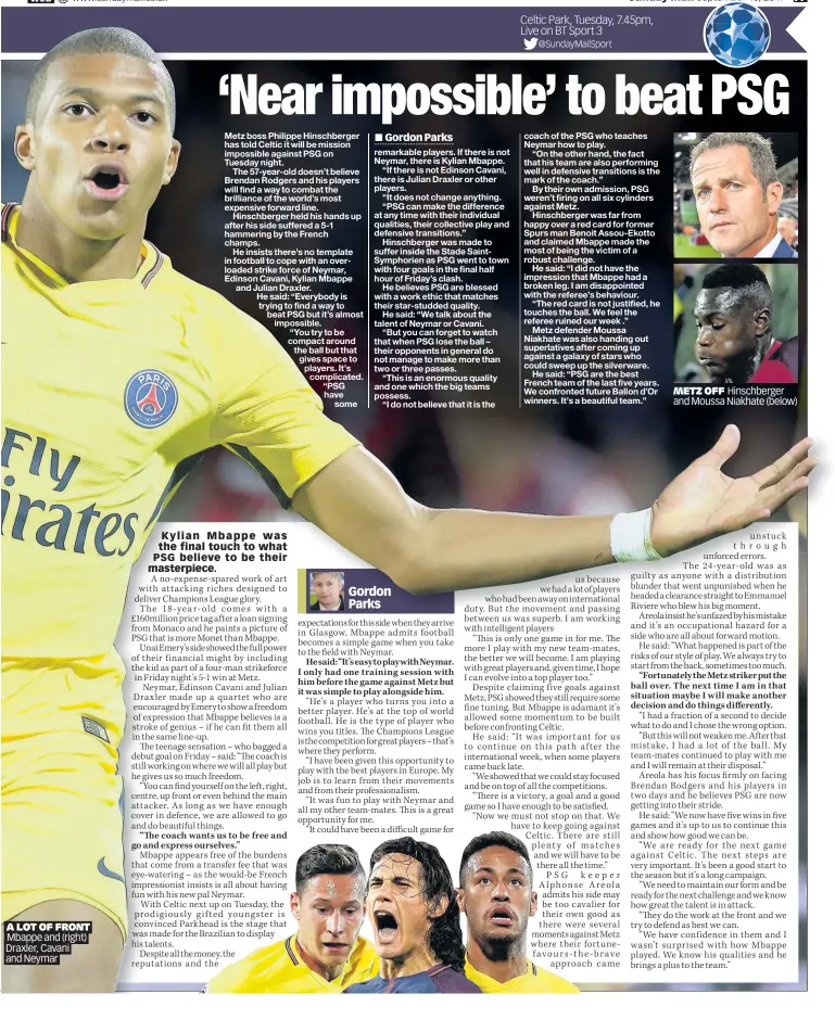  ??  ?? A LOT OF FRONT Mbappe and (right) Draxler, Cavani and Neymar METZ OFF Hinschberg­er and Moussa Niakhate (below)