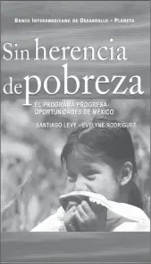  ??  ?? Portada de uno de los libros de Levy (éste en coautoría) sobre el Progresa ■ Foto La Jornada