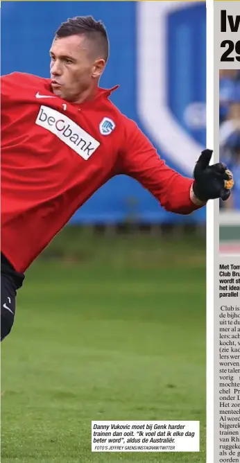  ?? FOTO'S JEFFREY GAENS/INSTAGRAM/TWITTER ?? Danny Vukovic moet bij Genk harder trainen dan ooit. “Ik voel dat ik elke dag beter word”, aldus de Australiër.