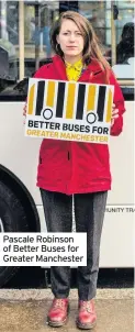  ??  ?? Pascale Robinson of Better Buses for Greater Manchester