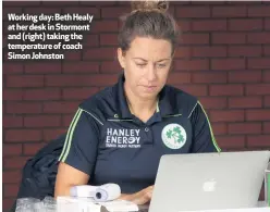  ??  ?? Working day: Beth Healy at her desk in Stormont and (right) taking the temperatur­e of coach Simon Johnston