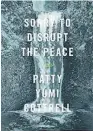  ??  ?? SORRY TO DISRUPT THE PEACE by Patty Yumi Cottrell ( Text Publishing, $ 37. Published on Monday) Reviewed by David Hill