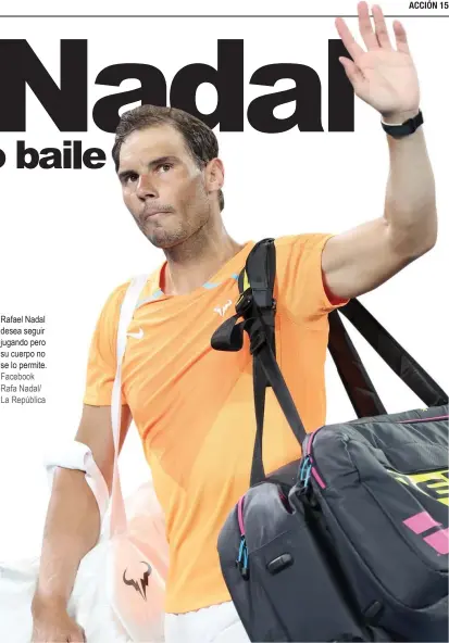  ?? Facebook Rafa Nadal/ La República ?? Rafael Nadal desea seguir jugando pero su cuerpo no se lo permite.