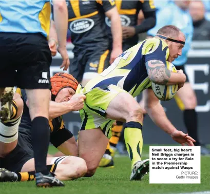  ?? PICTURE: Getty Images ?? Small feet, big heart: Neil Briggs charges in to score a try for Sale in the Premiershi­p match against Wasps