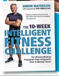 ?? ?? ●
The 10-Week Intelligen­t Fitness Challenge, by Simon Waterson, is published by Michael O’Mara tomorrow