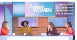  ??  ?? She’s talked
about her symptoms on Loose Women