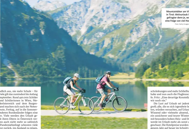 ?? Foto: Getty Images ?? Mountainbi­ker am Vilsalpsee in Tirol: Aktivurlau­b ist heuer gefragter denn je, wohl auch eine Folge von viel Homeoffice.