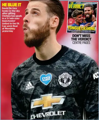  ??  ?? HE BLUE IT
David De Gea looks to the sky after gifting Chelsea two goals in a 3-1 win over Manchester United in the FA Cup semi-final at Wembley yesterday