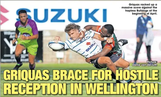  ?? ?? Griquas racked up a massive score against the hapless Bulldogs at the
beginning of April.
Picture: Danie van der Lith