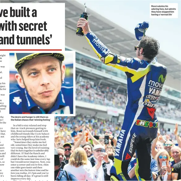  ??  ?? The desire and hunger is still there as the Italian chases that ‘winning feeling’ Rossi salutes his adoring fans, but admits they have stopped him having a ‘normal life’