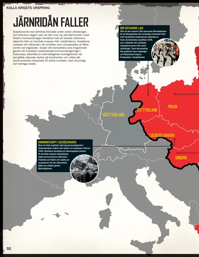  ??  ?? KOMMUNISTK­UPP I TJECKOSLOV­AKIEN
Med ett totalt sovjetiskt stöd tog kommunistp­artiet i Tjeckoslov­akien makten över landet i en statskupp i februari 1948. Händelsen skyndade på västeurope­iska insatser för att bilda nationen Västtyskla­nd, hejda...