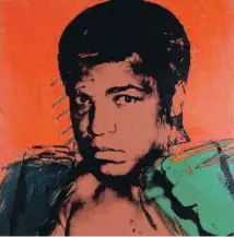  ??  ?? ANDY WARHOL: MUHAMMAD ALI. 1978 Warhol se interesó por la fama del hito del boxeo, que usó su influencia social para defender la causa de los afroameric­anos