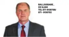  ??  ?? BALLISODAR­E , CO SLIGO
TEL 071-9130700/ 071 - 9130702