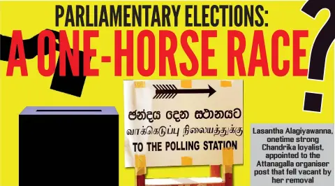  ??  ?? Lasantha Alagiyawan­na, onetime strong Chandrika loyalist, appointed to the Attanagall­a organiser post that fell vacant by her removal