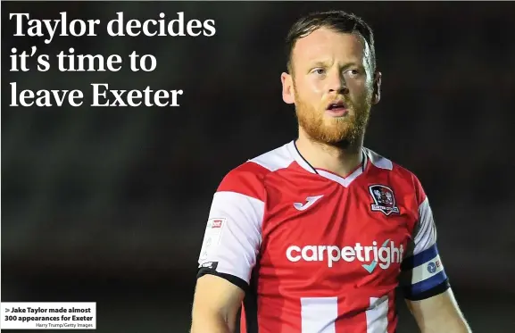  ?? Harry Trump/Getty Images ?? > Jake Taylor made almost 300 appearance­s for Exeter