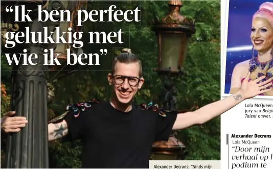  ?? DER PERRE FOTO JAN VAN ?? Alexander Decrans: “Sinds mijn optreden in Belgium’s Got Talent krijg ik van over de hele wereld berichten van mensen die geïnspiree­rd zijn door mij.”