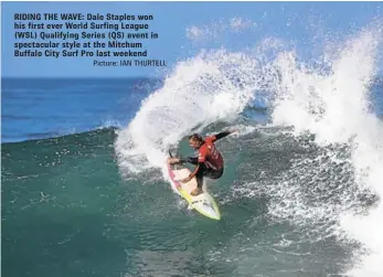  ?? Picture: IAN THURTELL ?? RIDING THE WAVE: Dale Staples won his first ever World Surfing League (WSL) Qualifying Series (QS) event in spectacula­r style at the Mitchum Buffalo City Surf Pro last weekend