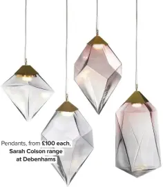  ??  ?? Pendants, from £100 each, Sarah Colson range at Debenhams