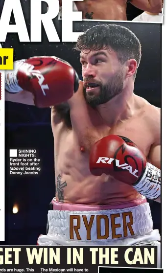  ?? ?? ■ SHINING NIGHTS: Ryder is on the front foot after (above) beating Danny Jacobs
