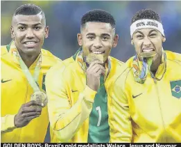  ??  ?? GOLDEN BOYS: Brazil’s gold medallists Walace, Jesus and Neymar