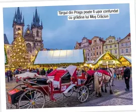  ??  ?? Târgul din Praga poate fi ușor confundat cu grădina lui Moș Crăciun