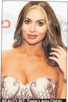  ??  ?? BEAUTY BIZ: Towie’s Amy Childs