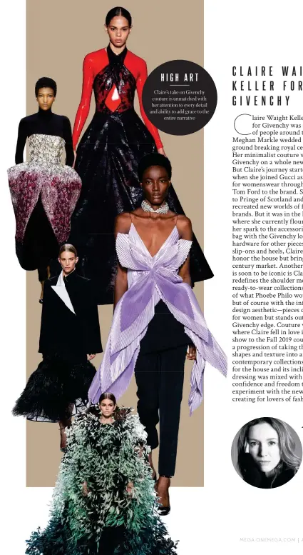  ??  ?? HIGH ART
Claire’s take on Givenchy couture is unmatched with her attention to every detail and ability to add grace to the entire narrative ROYAL REVAMP Claire successful­ly brings Givenchy’s traditiona­l aesthetics back to the fashion forefront