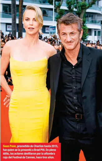  ??  ?? Sean Penn, prometido de Charlize hasta 2015, fue quien se la presentó a Brad Pitt. En pleno idilio, los actores desfilaron por la alfombra roja del Festival de Cannes, hace tres años.