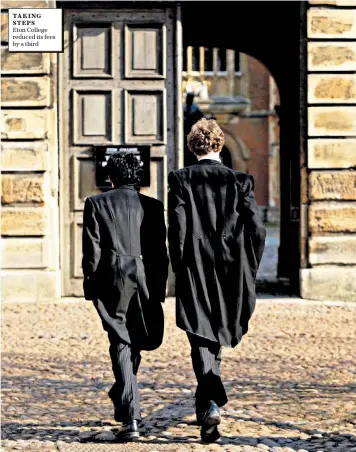  ??  ?? TAKING STEPS
Eton College reduced its fees by a third