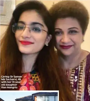  ??  ?? Caring: Dr Saman Mir Sacharvi, 49, with her 14-yearold daughter Vian Mangrio