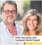  ??  ?? Kate Garraway and husband Derek Draper